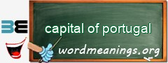 WordMeaning blackboard for capital of portugal